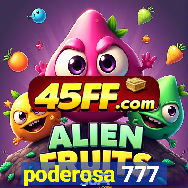 poderosa 777